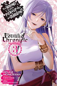 Is It Wrong to Try to Pick Up Girls in a Dungeon? Familia Chronicle Episode Freya Manga Volume 3